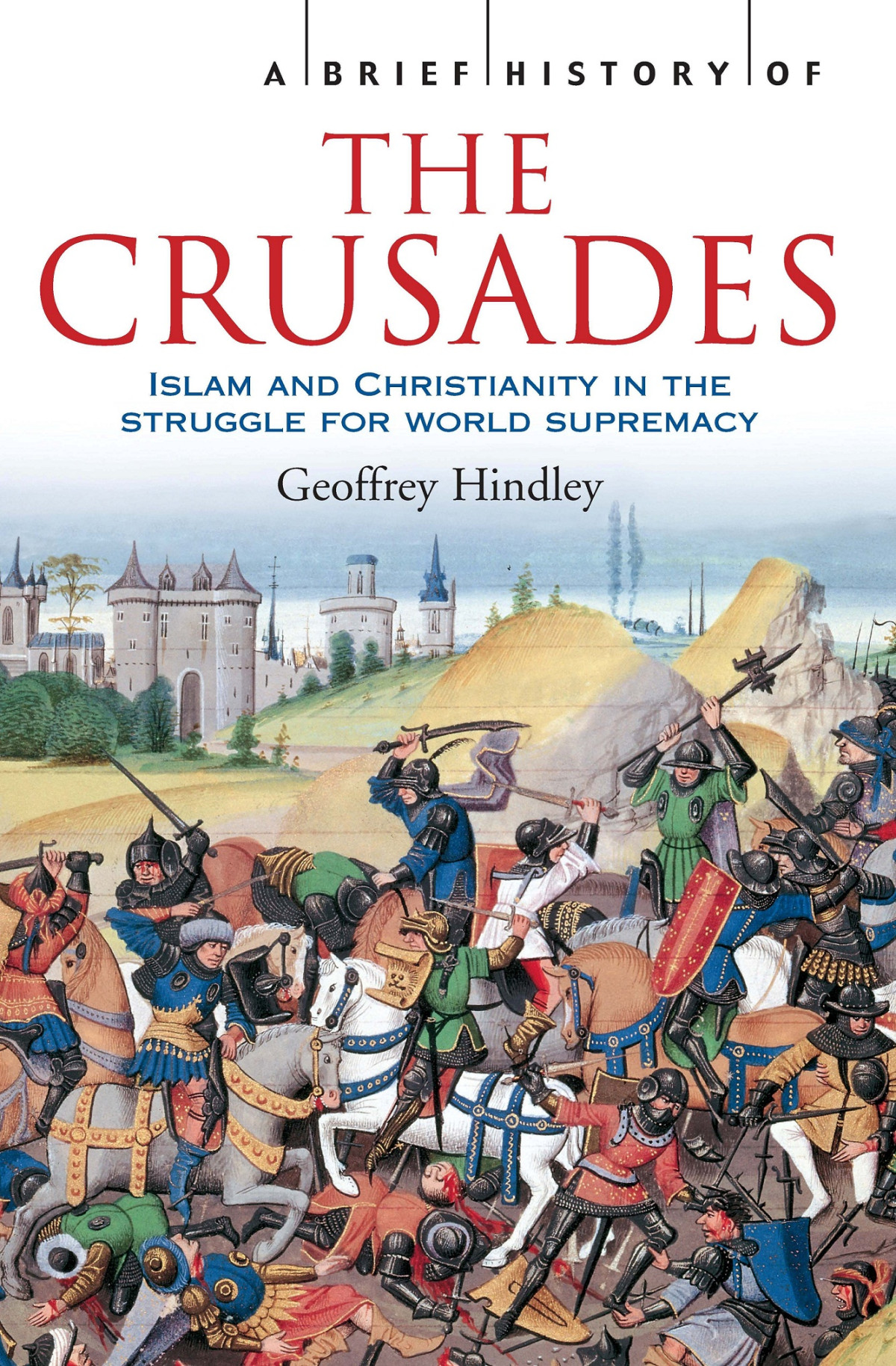 A Brief History Of The Crusades Geoffrey Hindley