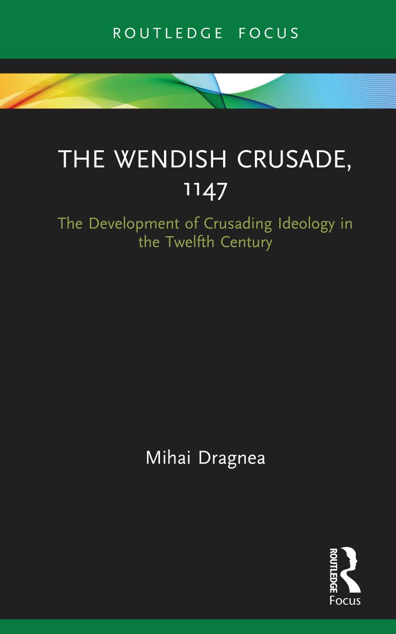 The Wendish Crusade1147 The Development Of Crusading Ideology In The Twelfth Century Mihai Dragnea