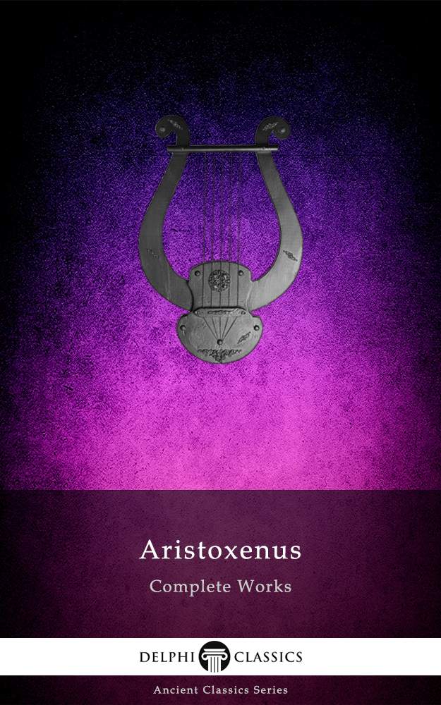 The Complete Works Of Aristoxenus Of Tarentum Aristoxenus Of Tarentum