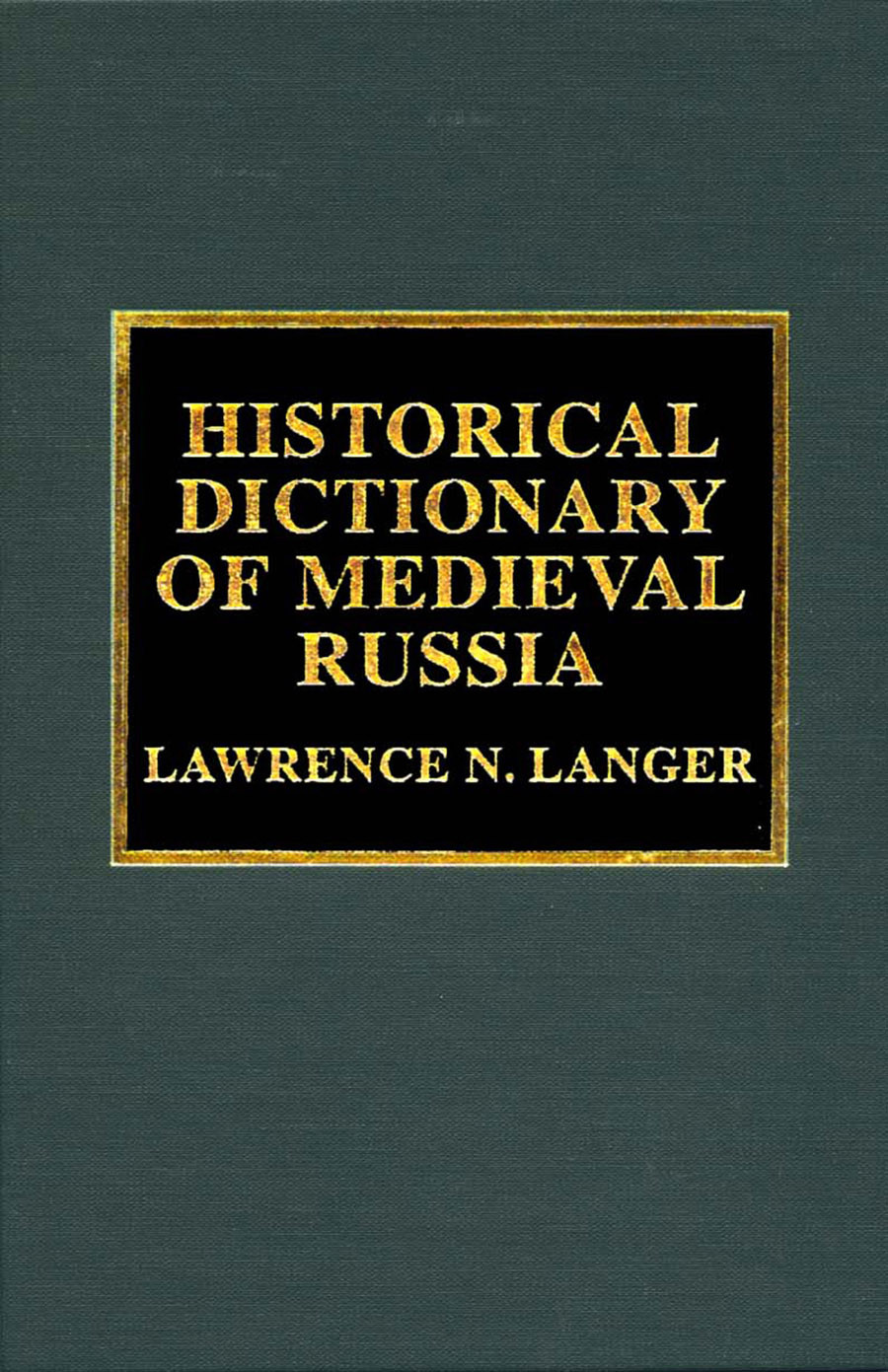 Historical Dictionary Of Medieval Russia Langer Lawrence N
