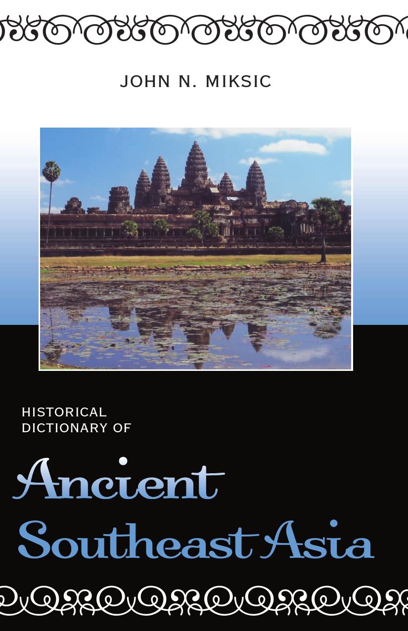 Historical Dictionary Of Ancient Southeast Asia John N Miksic