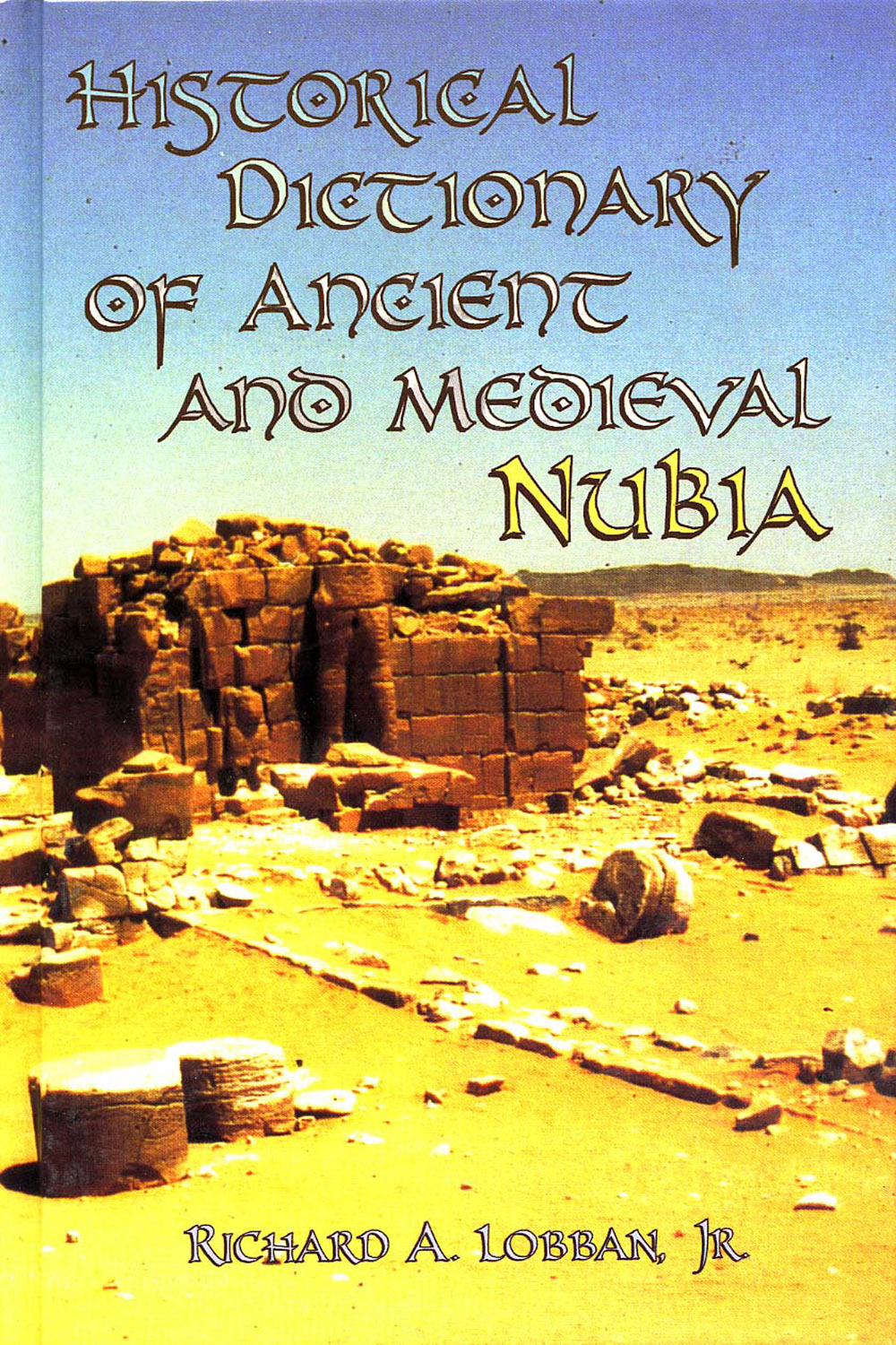 Historical Dictionary Of Ancient And Medieval Nubia Lobban Richard