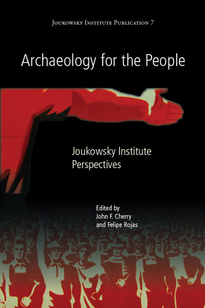 Archaeology For The People John Cherry Felipe Rojas
