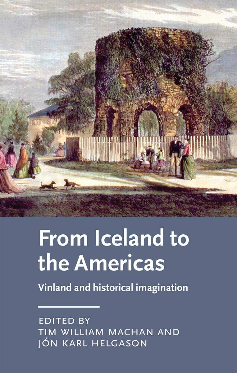 From Iceland To The Americas Manchester Medieval Literature And Culture Tim William Machan