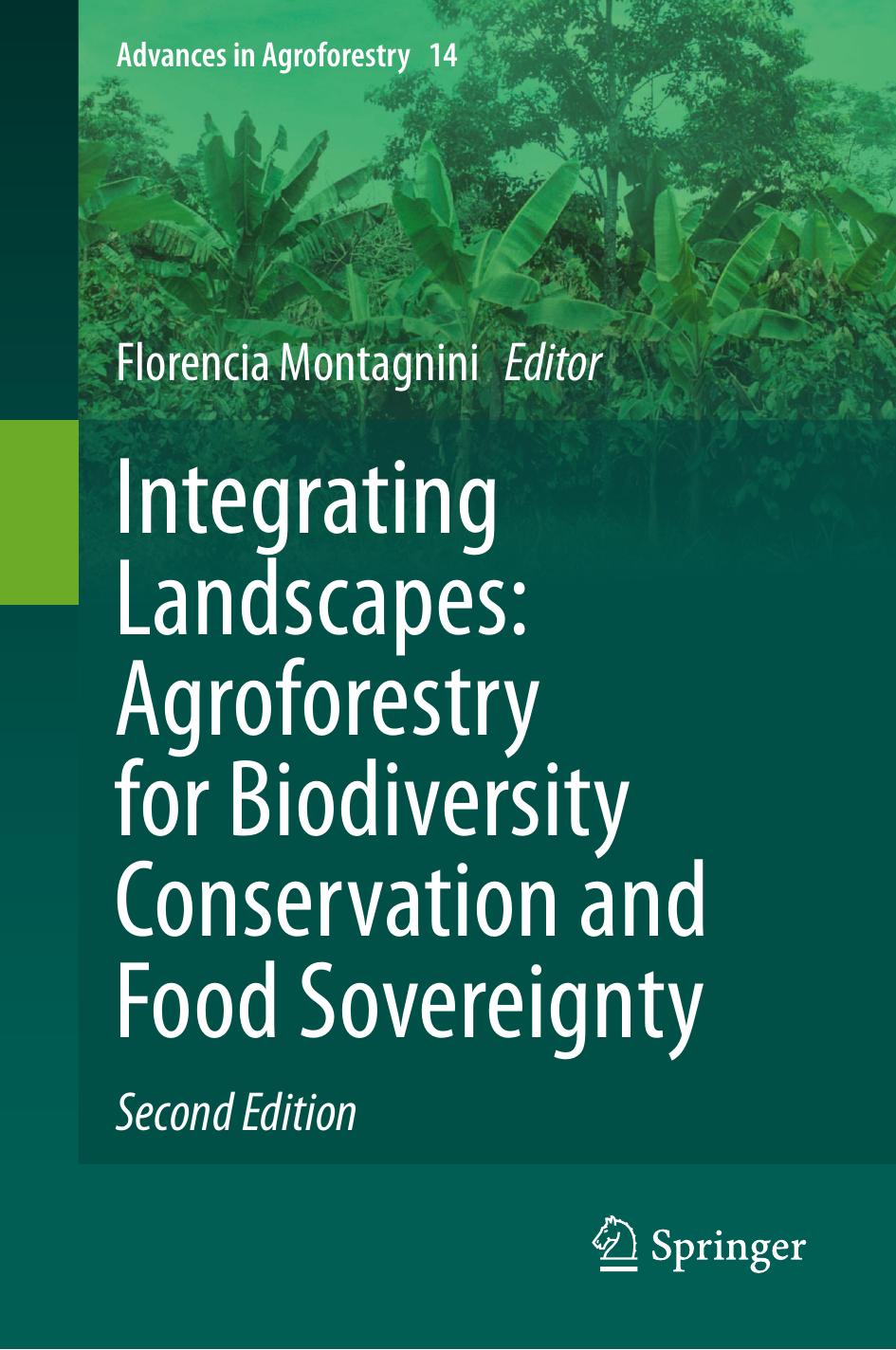 Integrating Landscapes Agroforestry For Biodiversity Conservation And Food Sovereignty Second Edition 2nd Edition Florencia Montagnini