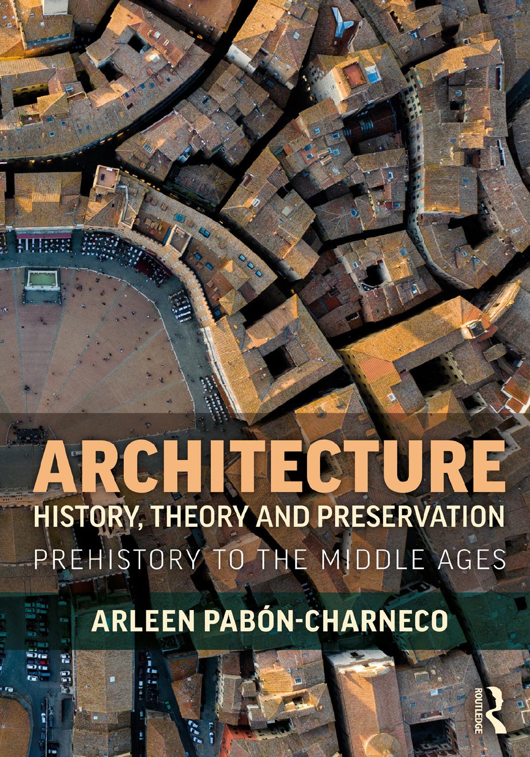 Architecture History Theory And Preservation Prehistory To The Middle Ages Arleen Pabncharneco