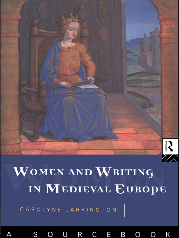 Women And Writing In Medieval Europe A Sourcebook Larrington