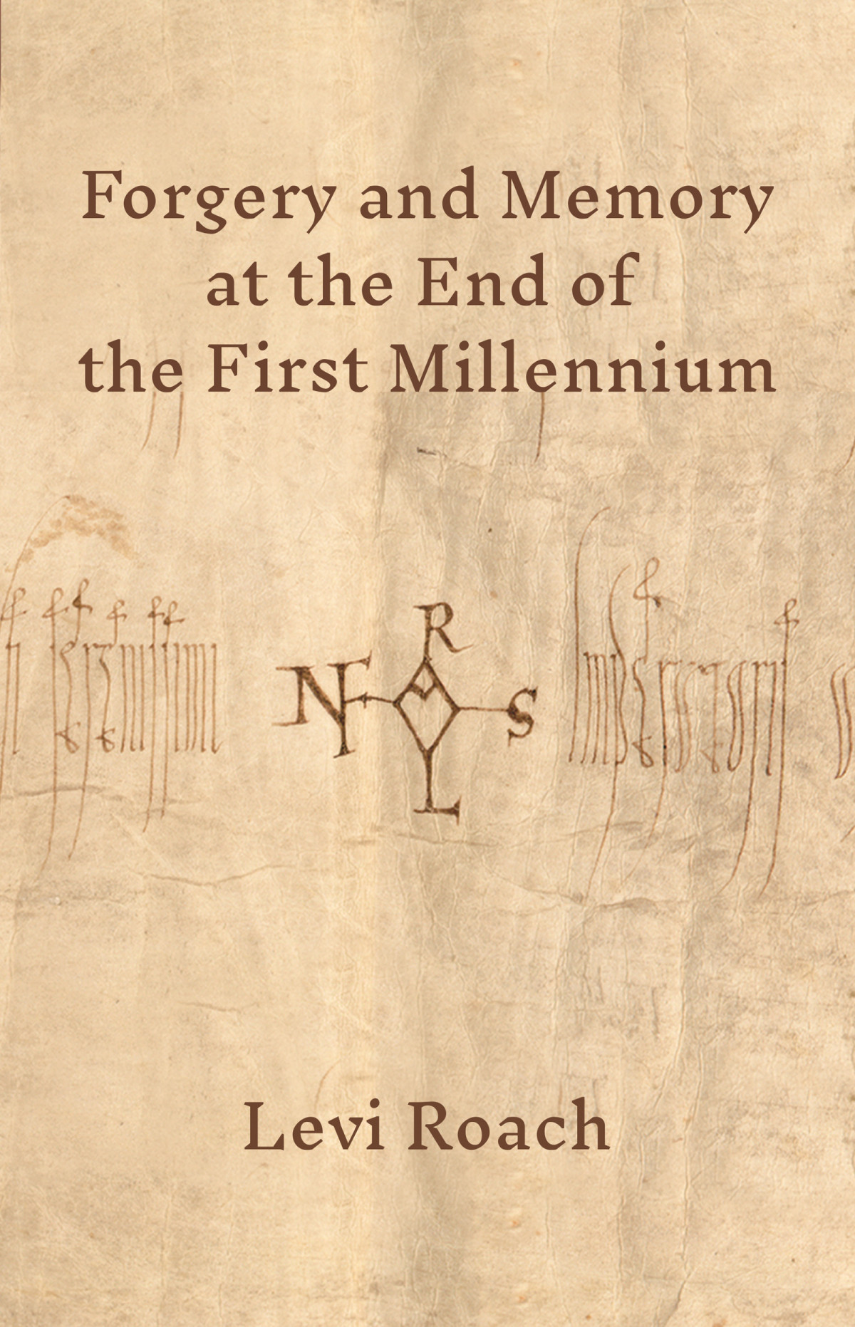 Forgery And Memory At The End Of The First Millennium Levi Roach
