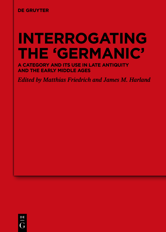 Interrogating The Germanic Matthias Friedrichjames M Harland