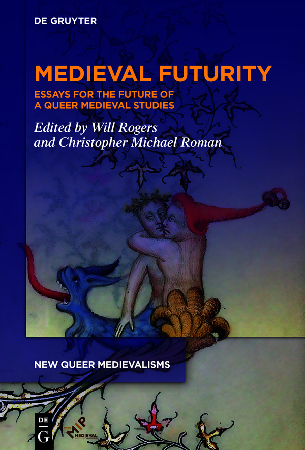 Medieval Futurity Will Rogerschristopher Michael Roman