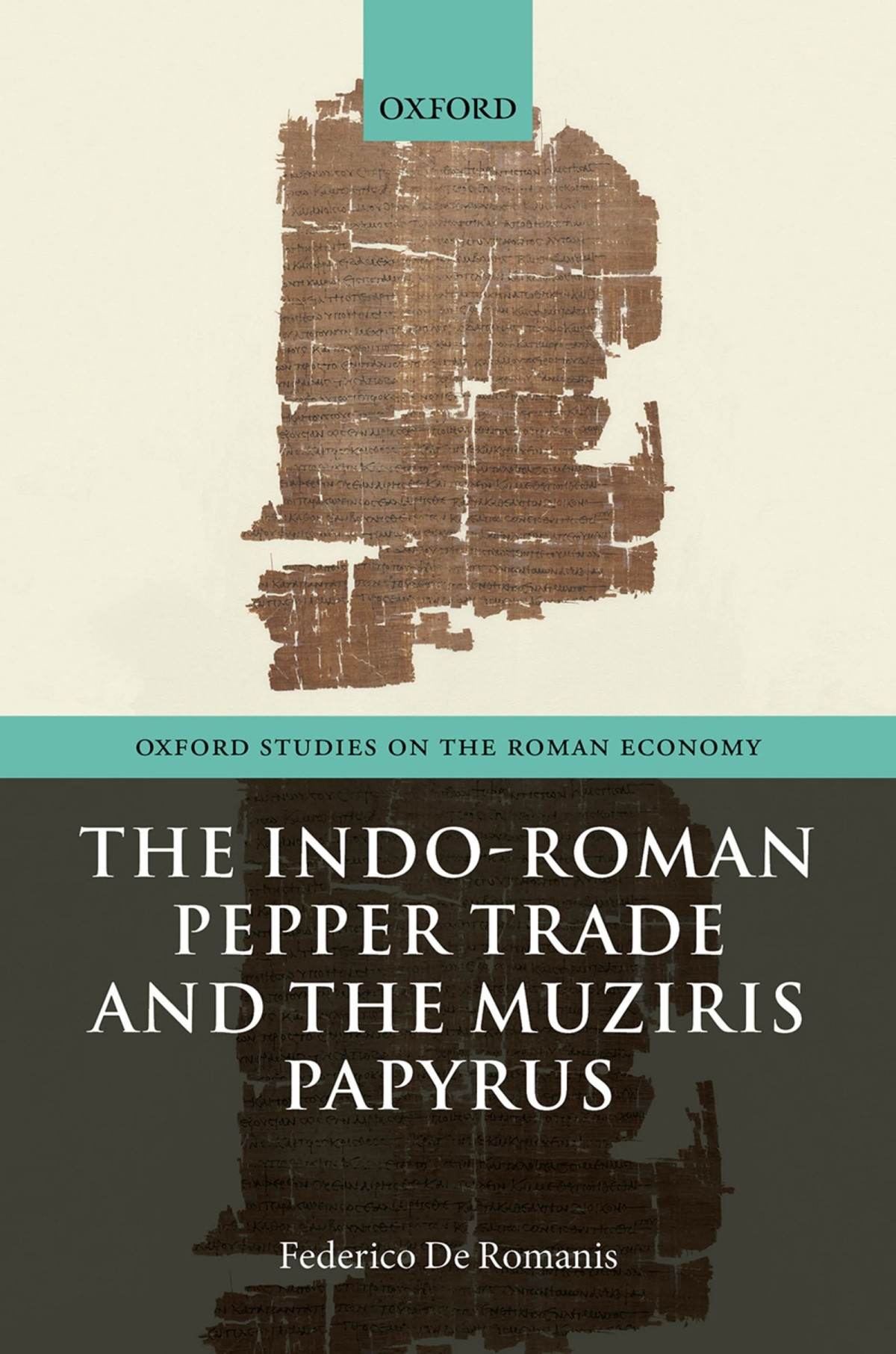 The Indoroman Pepper Trade And The Muziris Papyrus Federico De Romanis