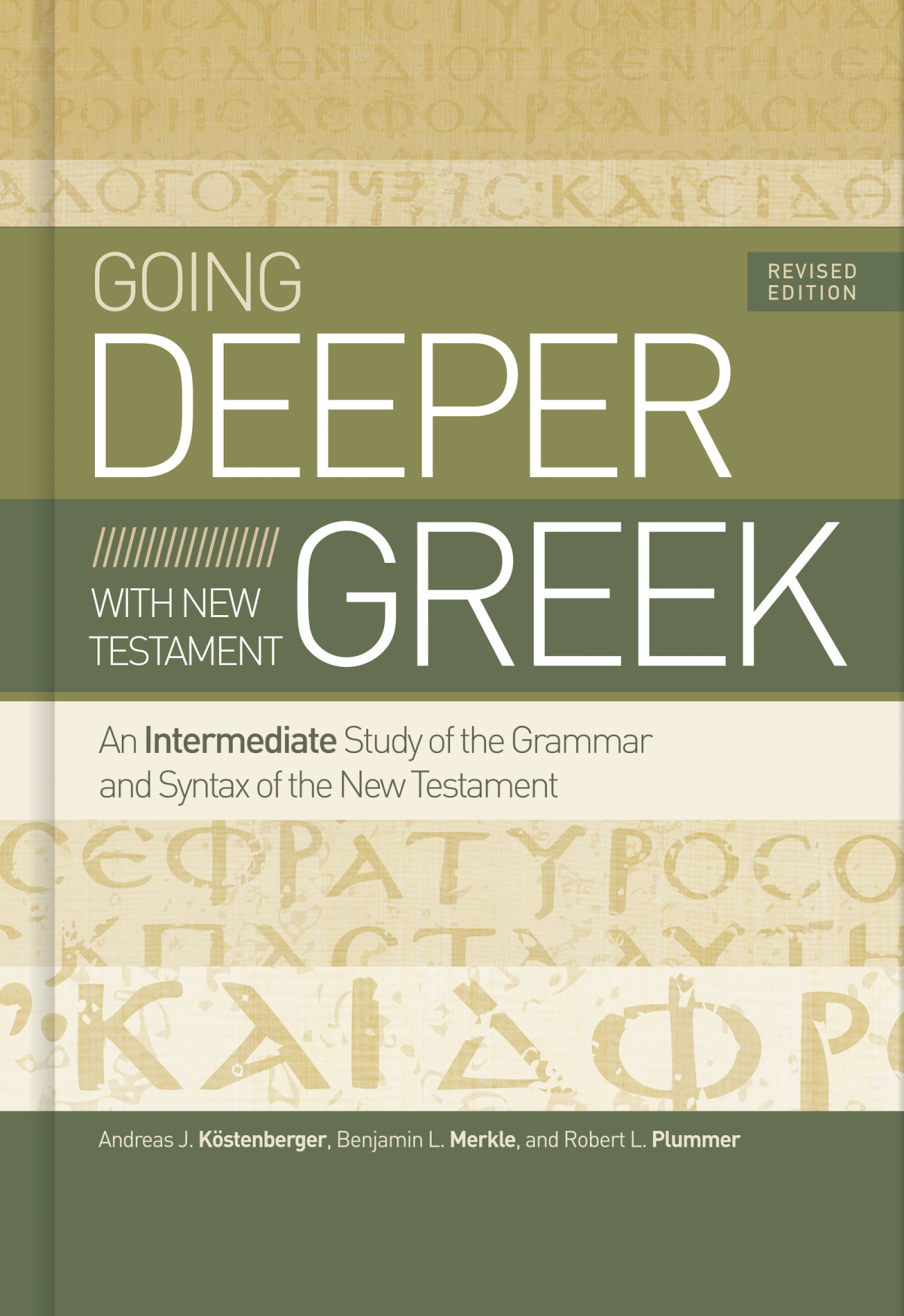 Going Deeper With New Testament Greek Revised Edition Andreas J Kstenberger Benjamin L Merkle Robert L Plummer