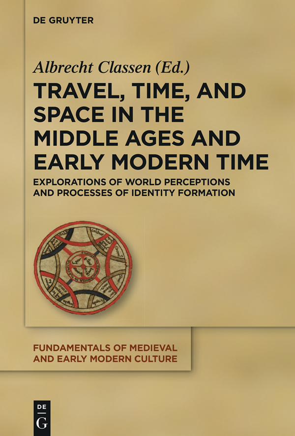 Travel Time And Space In The Middle Ages And Early Modern Time Albrecht Classen