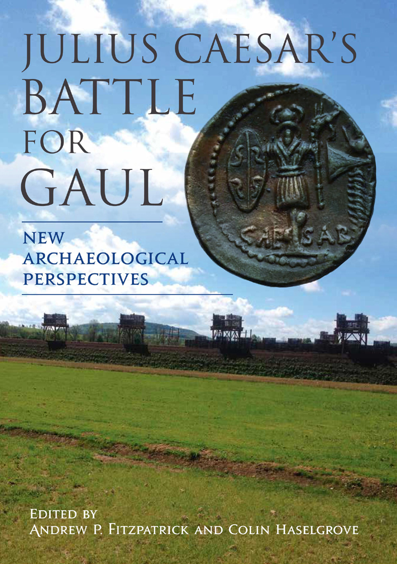 Julius Caesars Battle For Gaul Andrew P Fitzpatrickcolin Haselgrove