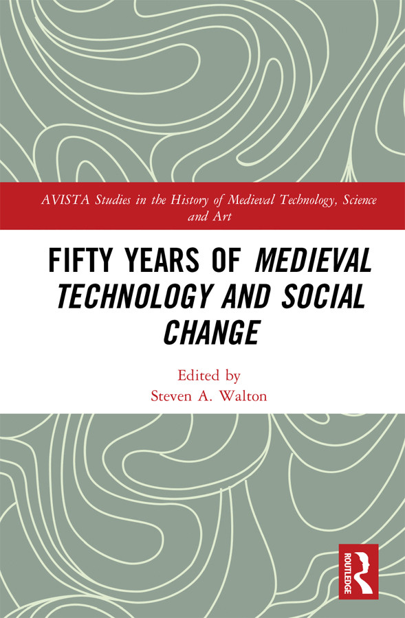 Fifty Years Of Medieval Technology And Social Change Walton Steven A