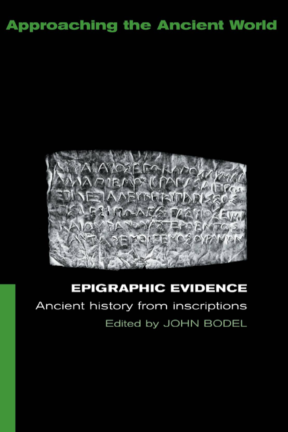 Epigraphic Evidence Ancient History From Inscriptions Approaching The Ancient World Unknown