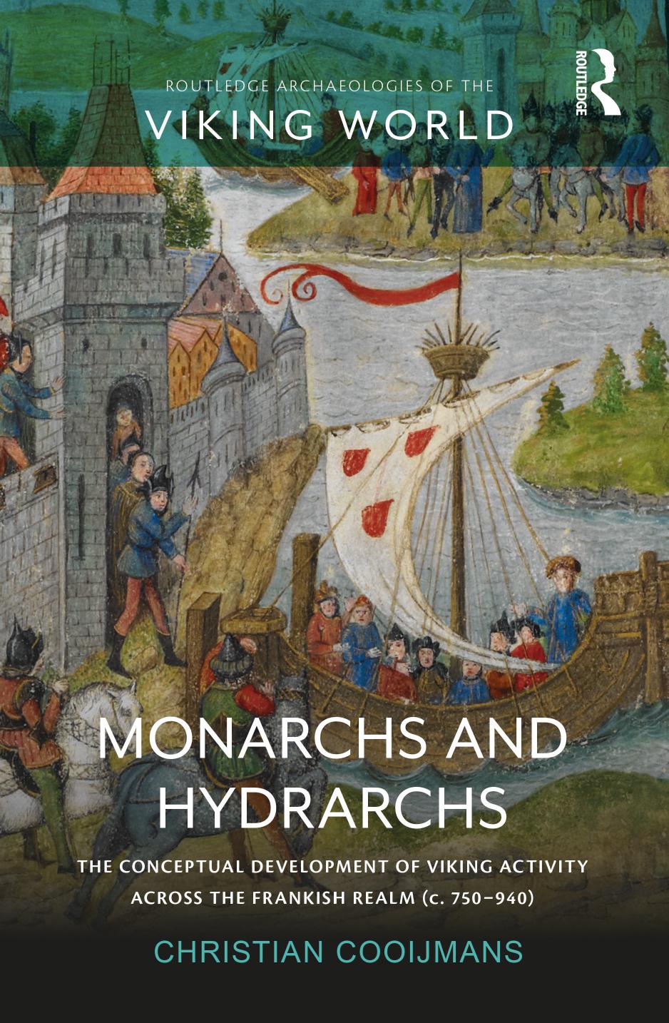 Monarchs And Hydrarchs The Conceptual Development Ofviking Activity Across The Frankish Realm C750940 Christian Cooijmans