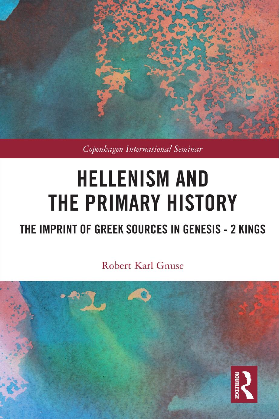Hellenism And The Primary History The Imprint Of Greek Sources In Genesis 2 Kings Robert Karl Gnuse