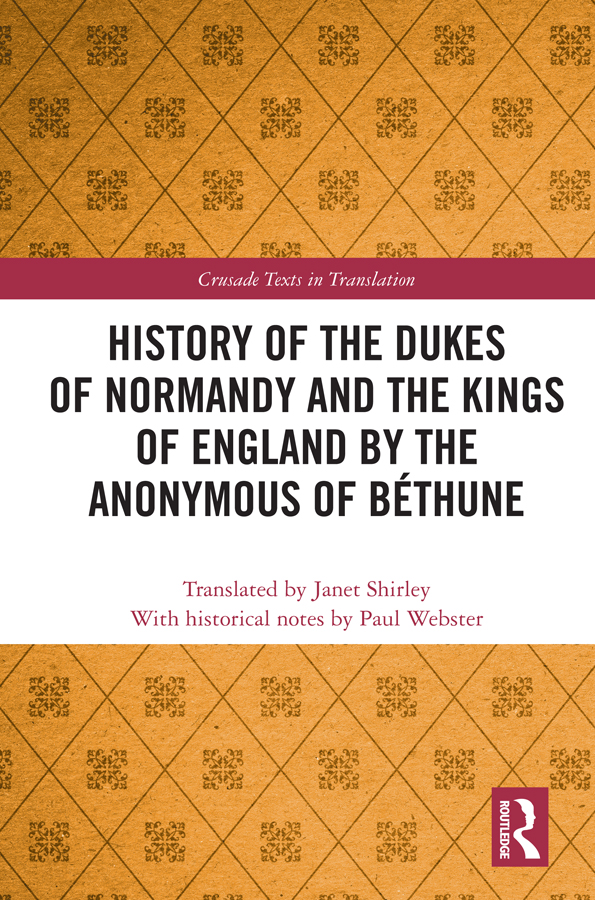 History Of The Dukes Of Normandy And The Kings Of England By The Anonymous Of Bthune Paul Webster
