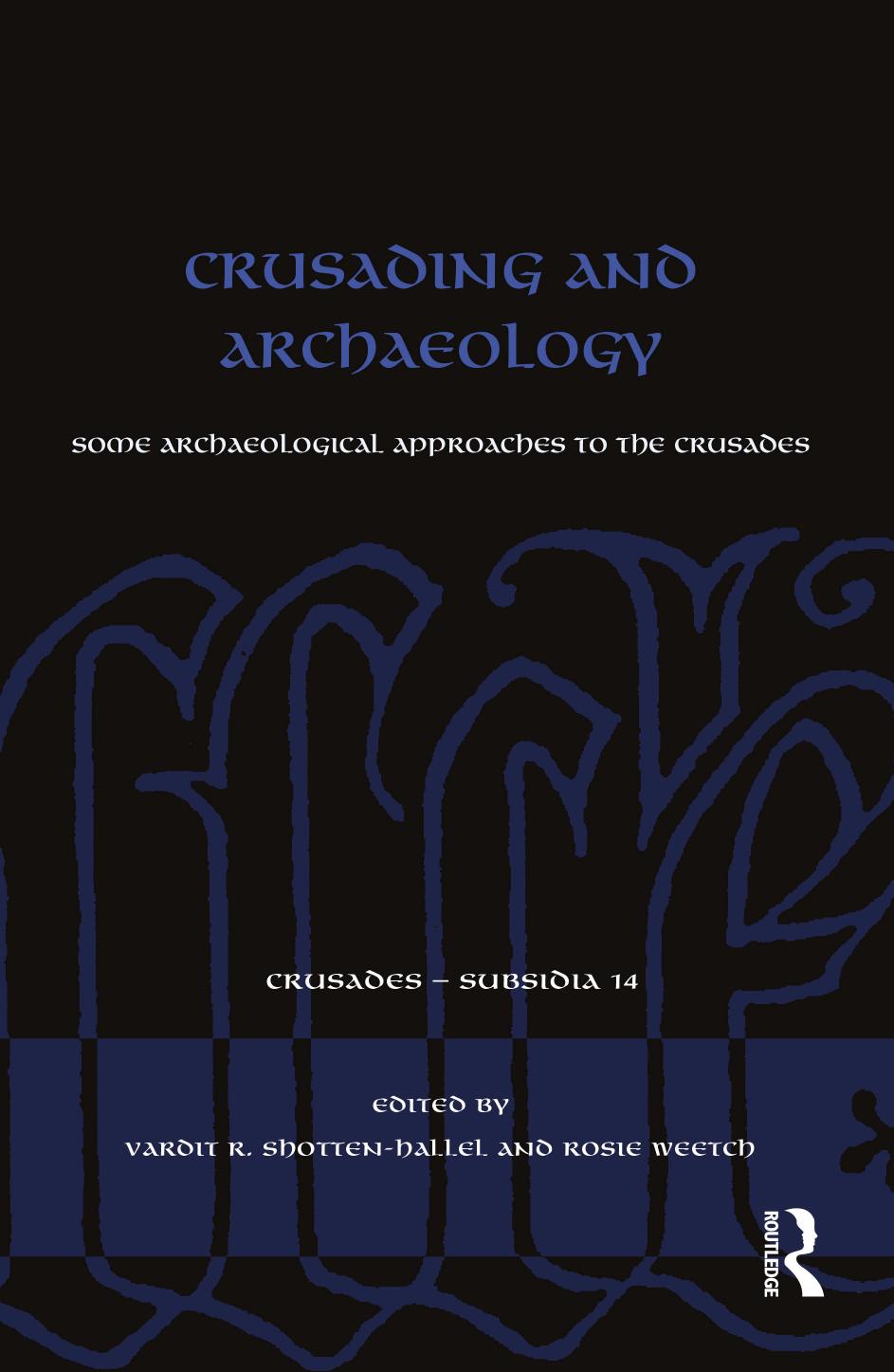Crusading And Archaeology Some Archaeological Approaches Vardit R Shottenhallel Rosieweetch