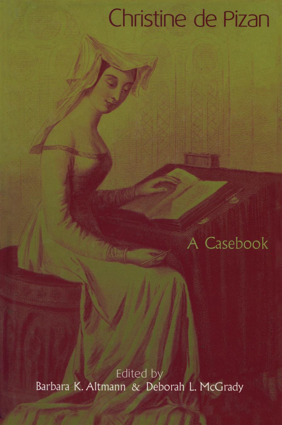 Christine De Pizan A Casebook Barbara K Altmann Deborah L Mcgrady