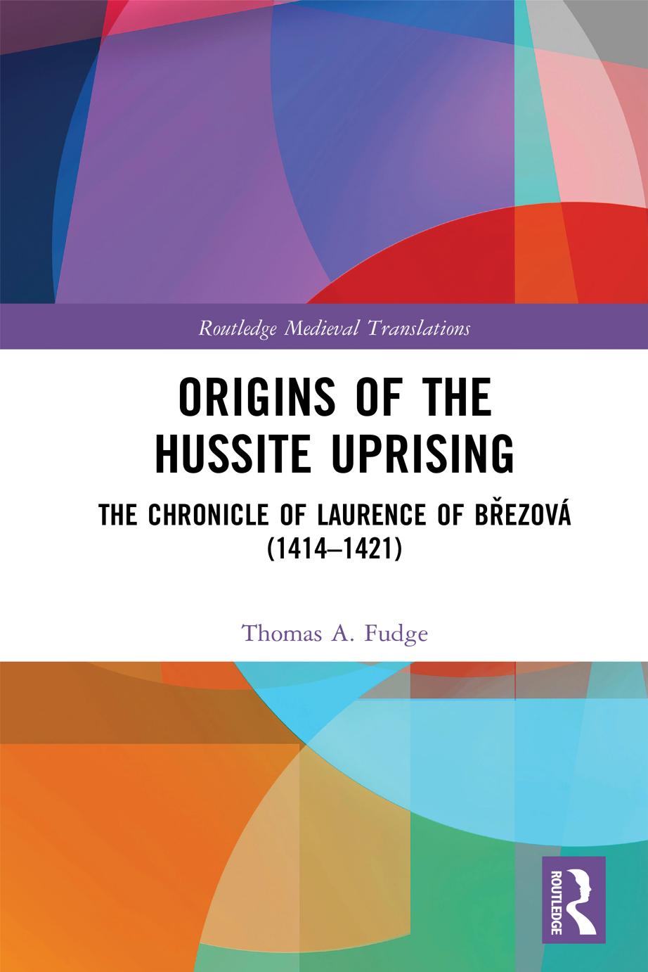 Origins Of The Hussite Uprising The Chronicle Of Laurence Of Bezov 14141421 First Edition Thomas A Fudge