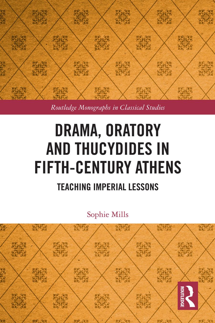 Drama Oratory And Thucydides In Fifthcentury Athens Teaching Imperial Lessons Sophie Mills