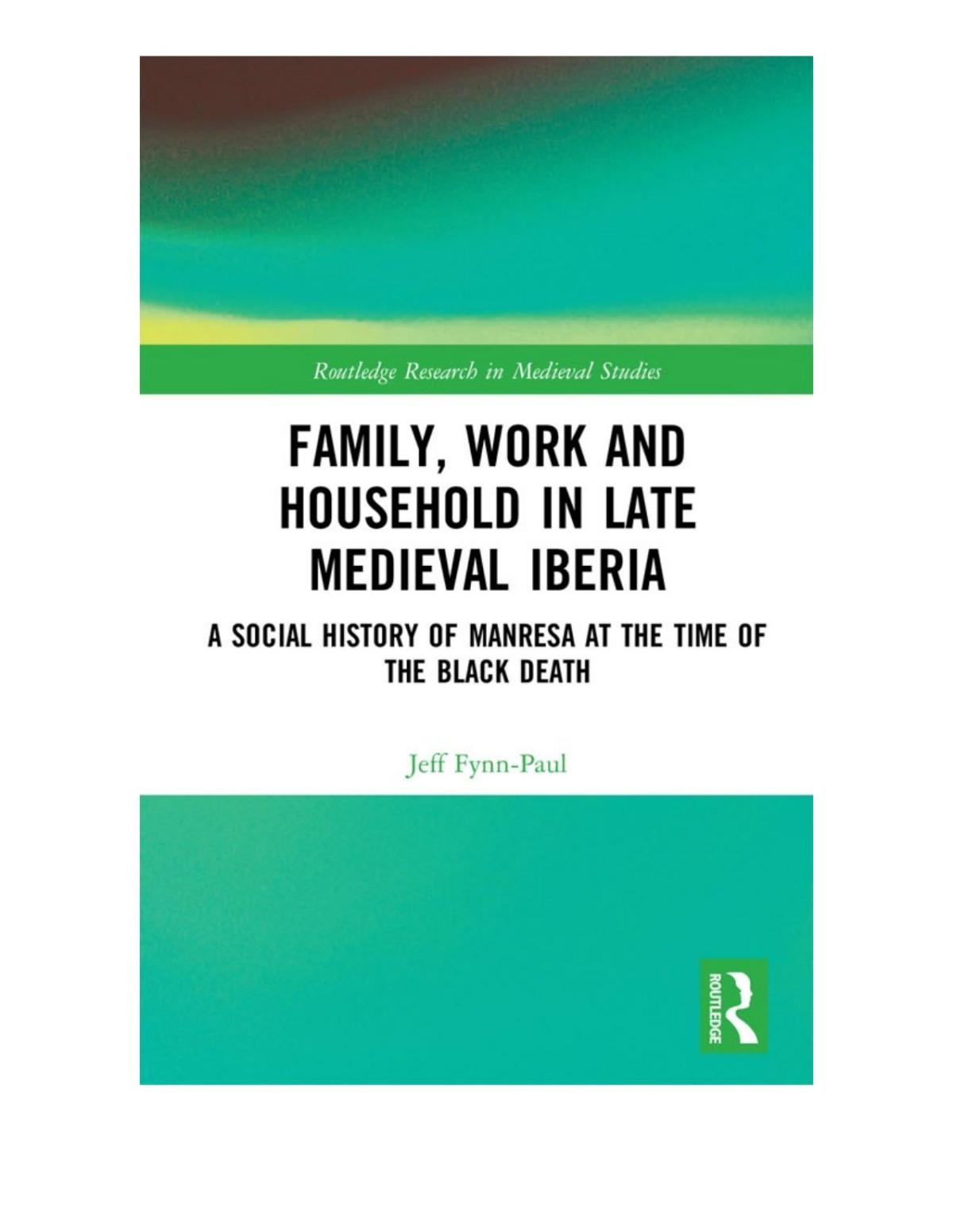 Family Work And Household In Late Medieval Iberia Jeff Fynnpaul