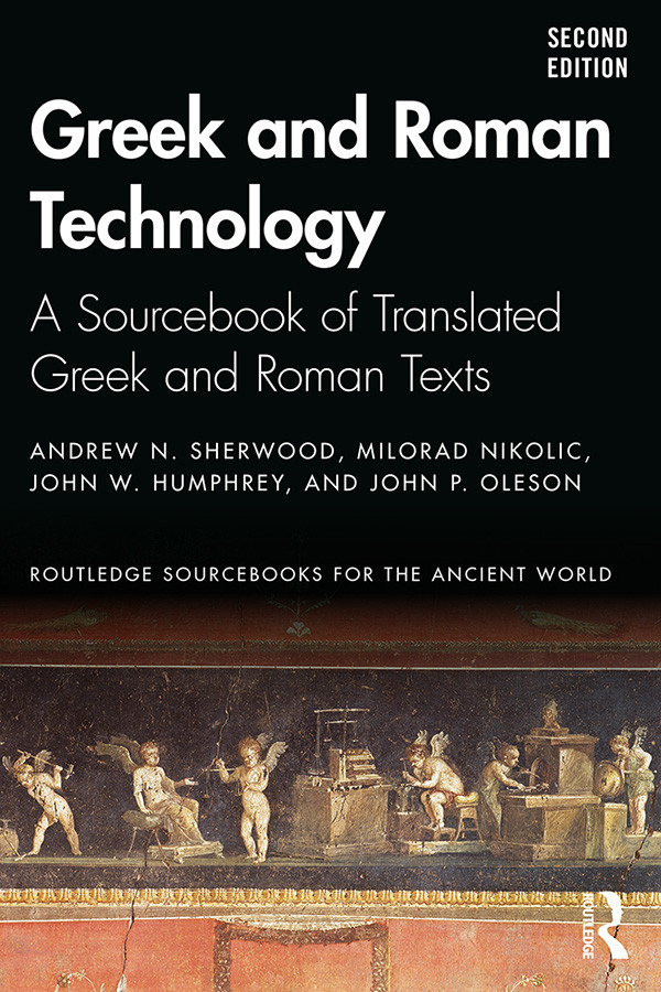 Greek And Roman Technology A Sourcebook Of Translated Greek And Roman Texts Andrew N Sherwood