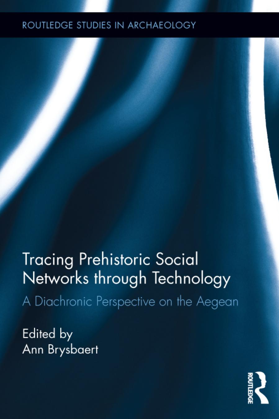 Tracing Prehistoric Social Networks Through Technology A Diachronic Perspective On The Aegean Ann Brysbaert