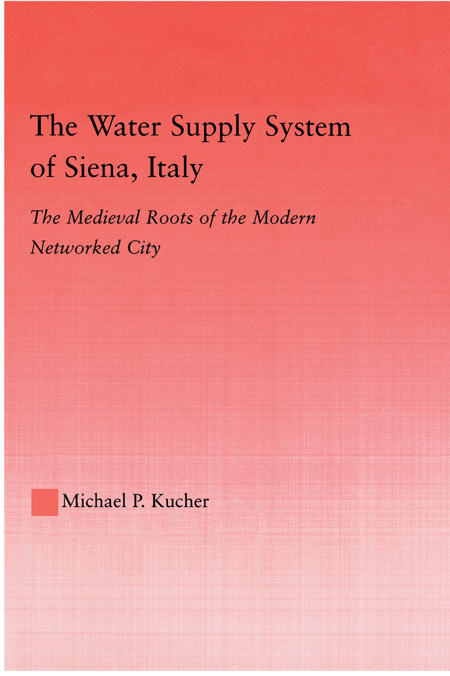 The Water Supply System Of Siena Italy Michael P Kucher