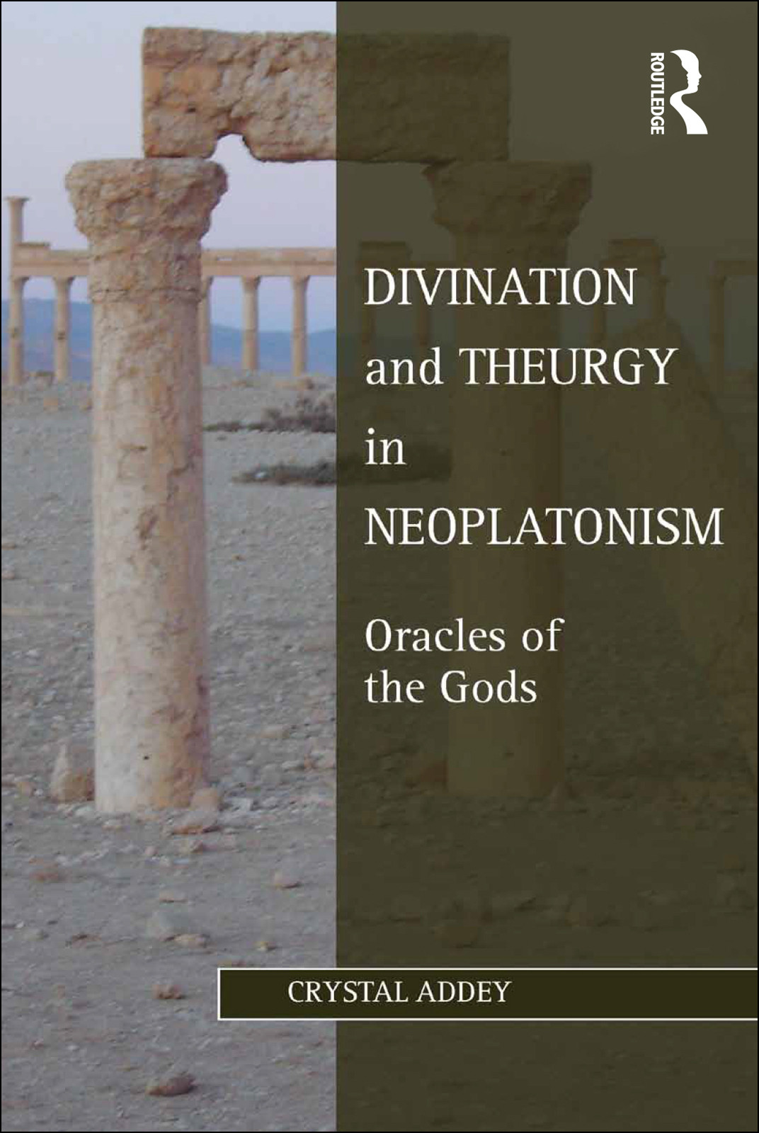 Divination And Theurgy In Neoplatonism Addey Crystal