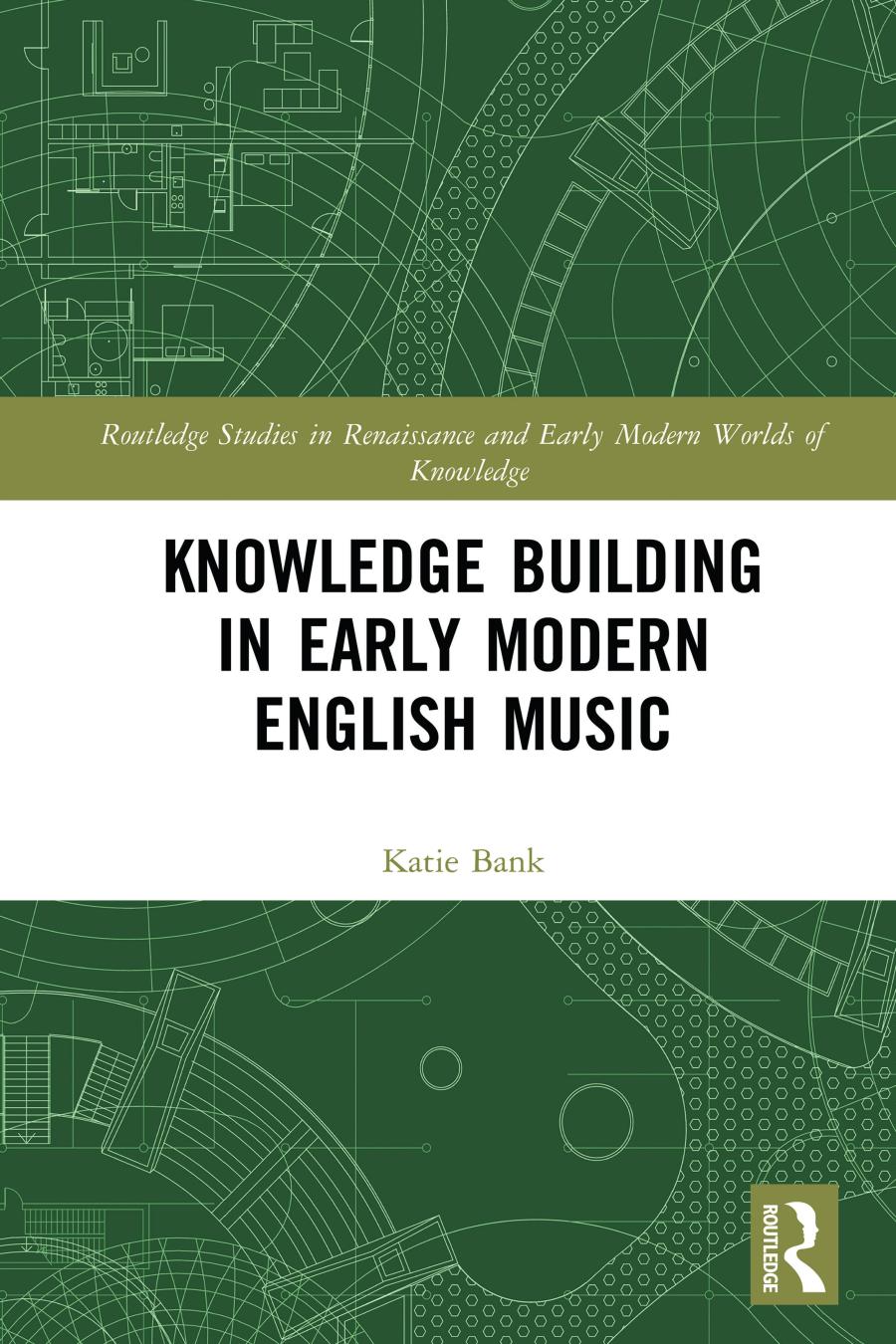 Knowledge Building In Early Modern English Music Katie Bank