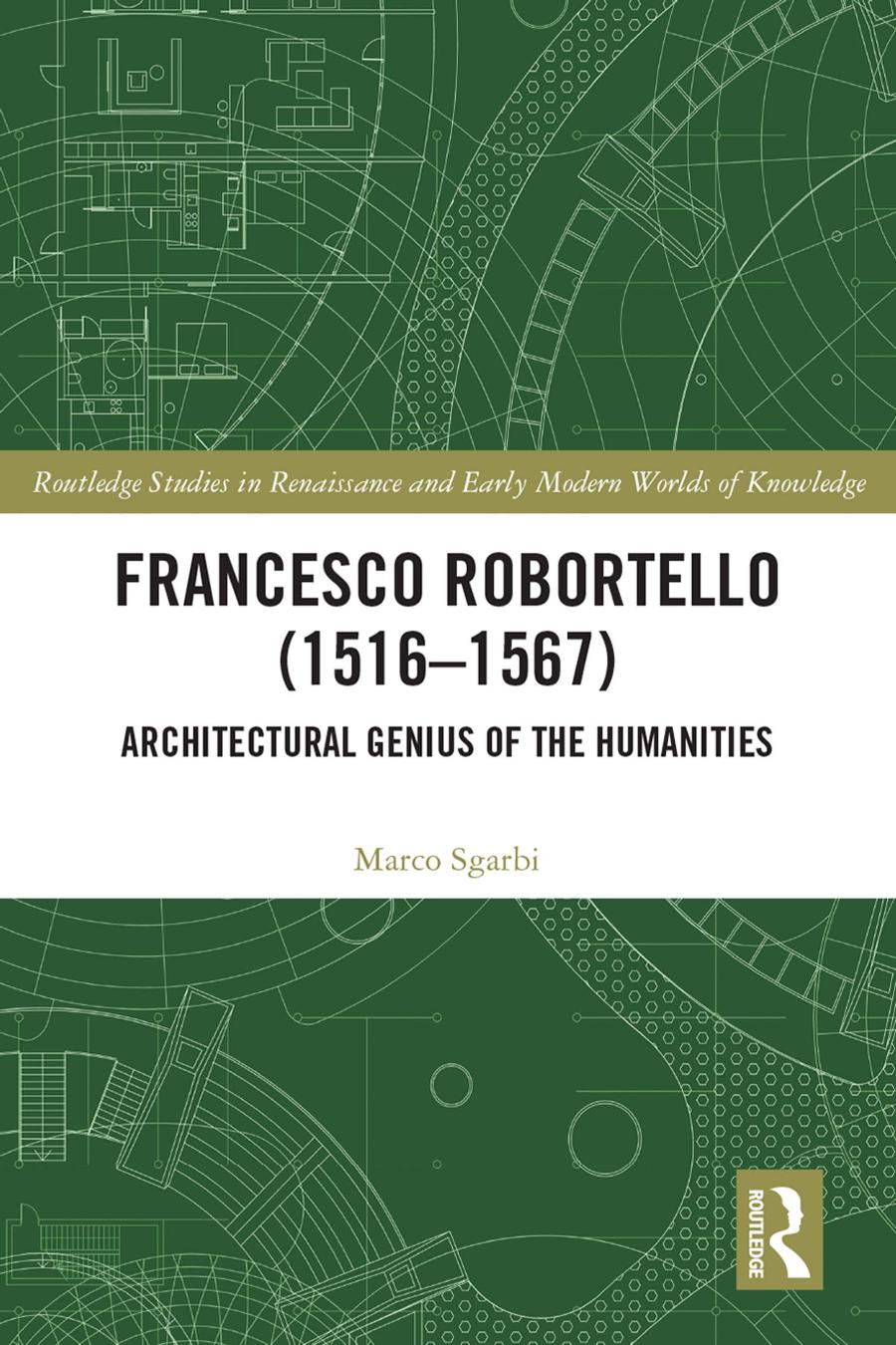 Francesco Robortello 15161567 Architectural Genius Of The Humanities Marco Sgarbi