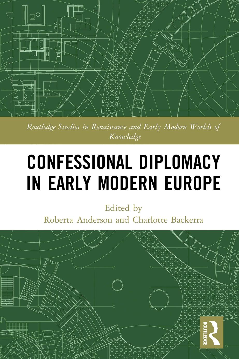 Confessional Diplomacy In Early Modern Europe First Edition Roberta Anderson Charlotte Backerra