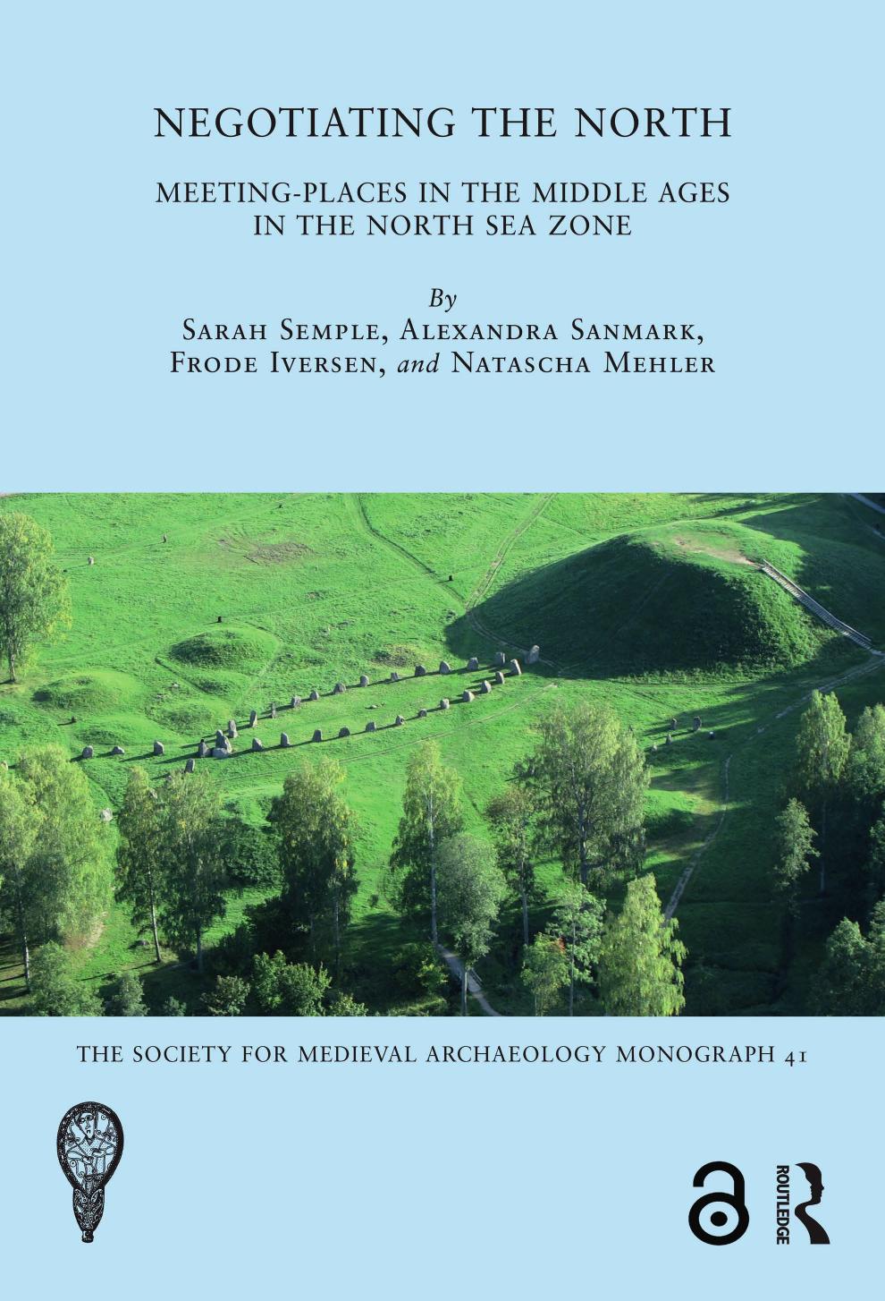 Negotiating The North Meetingplaces In The Middle Ages In The North Sea Zone Sarah Semple Alexandra Sanmark Frode Iversen Natascha Mehler Halldis Hobk Marie Degaard Alexis Tudor Skinner
