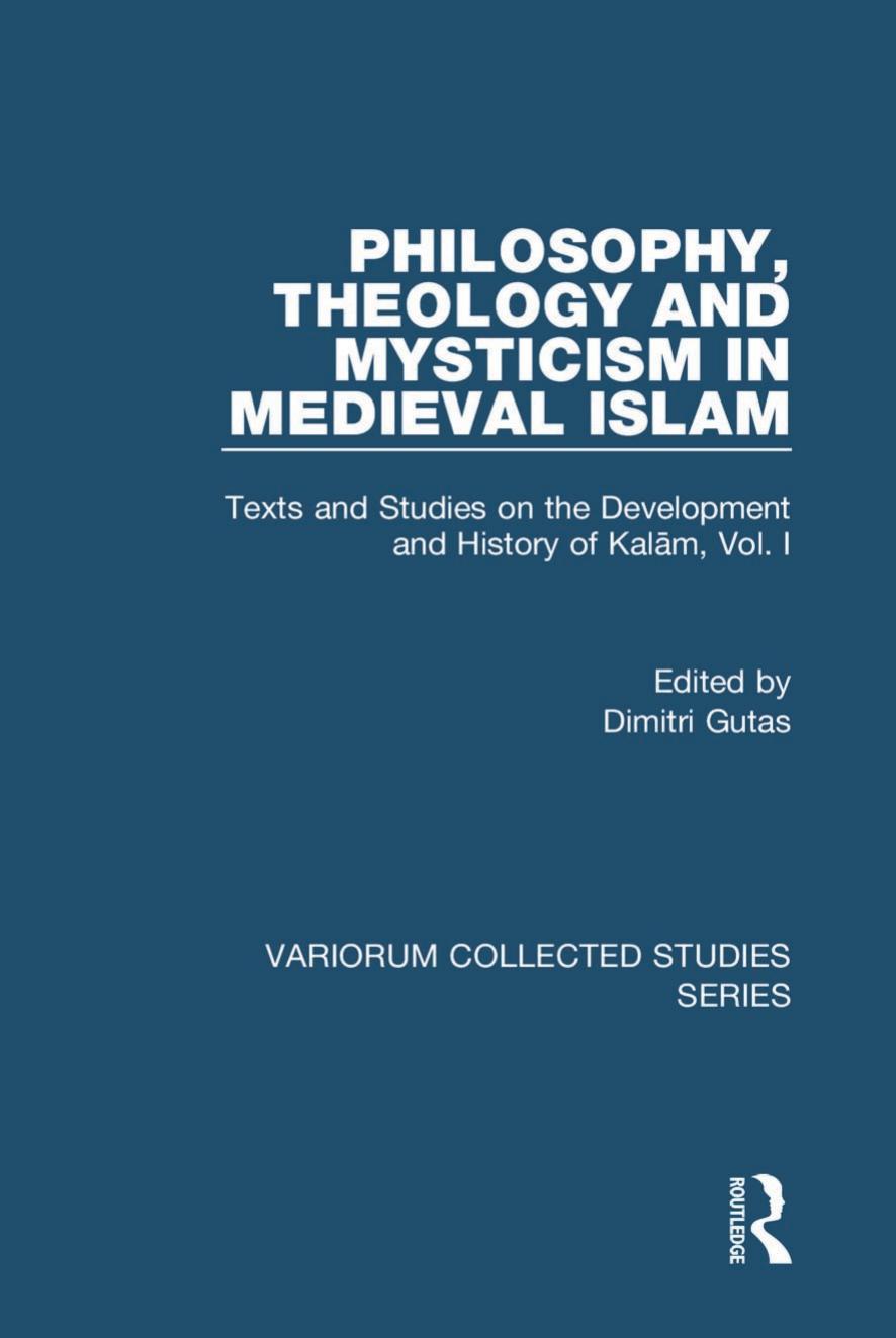 Philosophy Theology And Mysticism In Medieval Islam Texts And Studies On The Development And History Of Kalm Vol I Dimitri Gutas