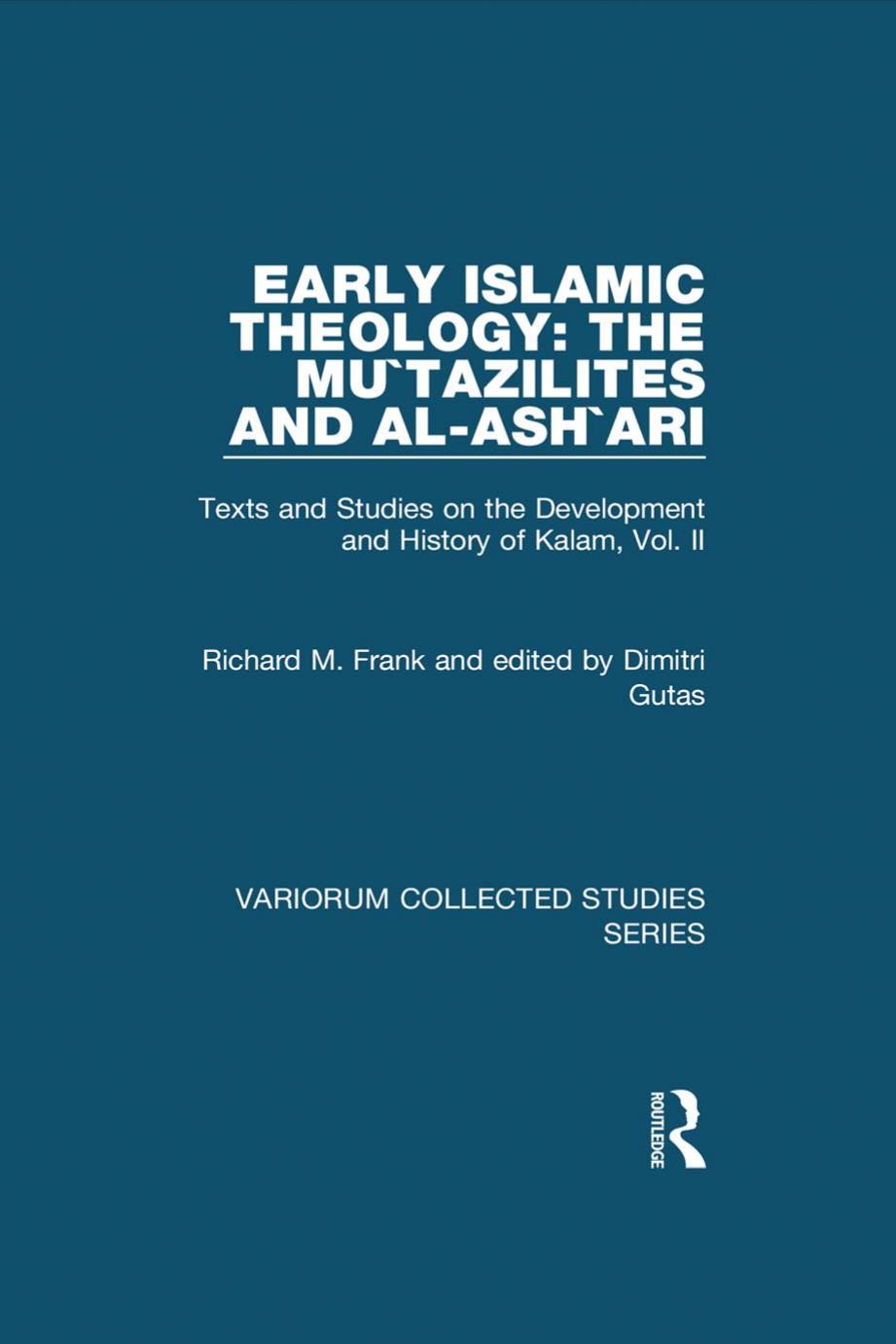 Early Islamic Theology The Mutazilites And Alashar Richard M Frank