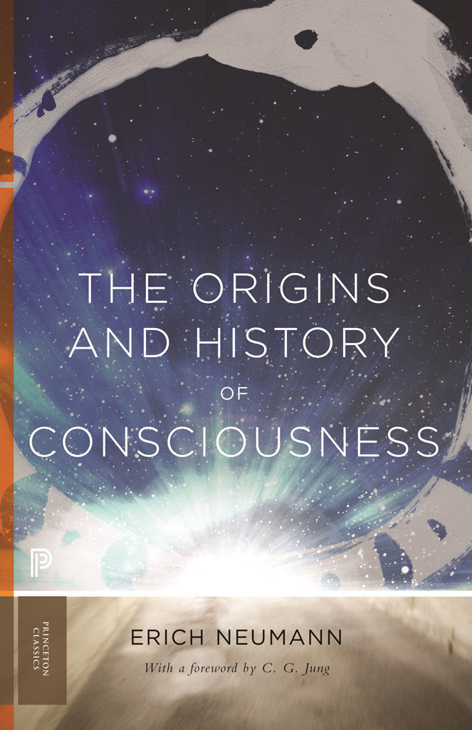 The Origins And History Of Consciousness Princeton Classics 9 Erich Neumann