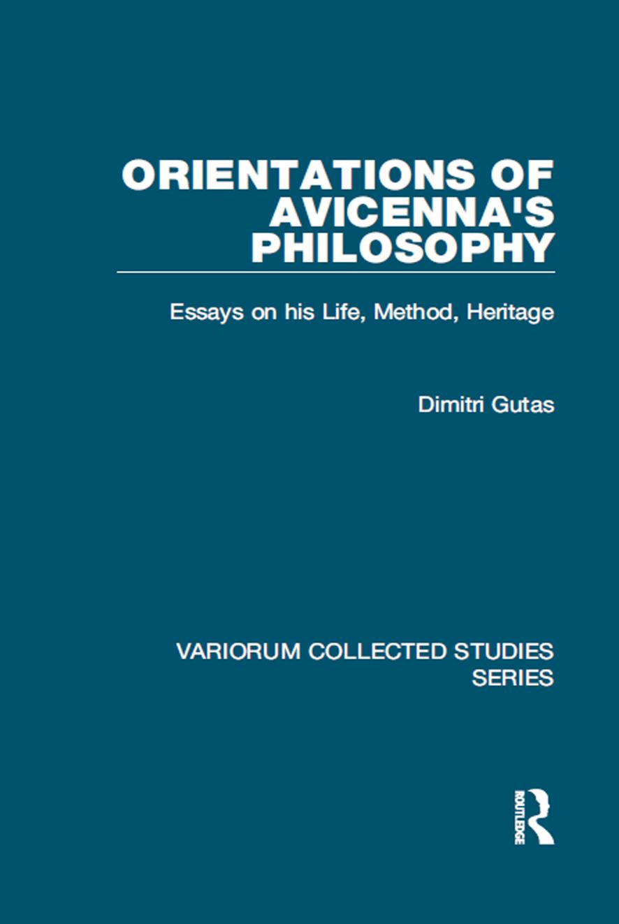 Orientations Of Avicennas Philosophy Essays On His Life Method Heritage Dimitri Gutas