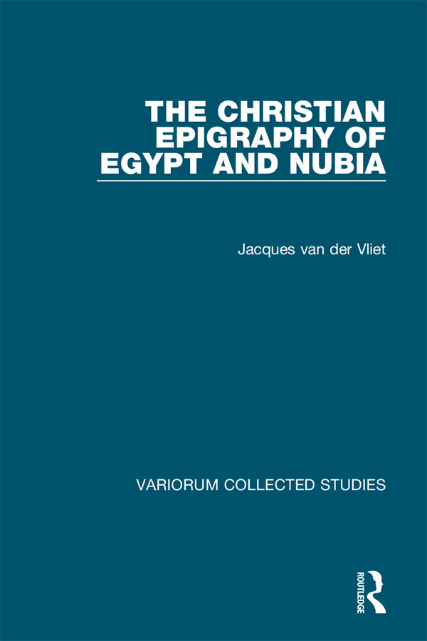 The Christian Epigraphy Of Egypt And Nubia Van Der Vliet Jacques