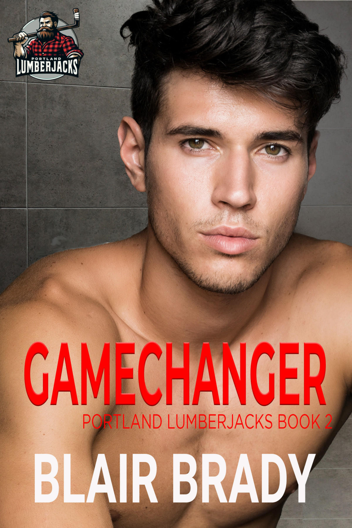 Gamechanger A Mm Hockey Romance Portland Lumberjacks Book 2 Blair Brady