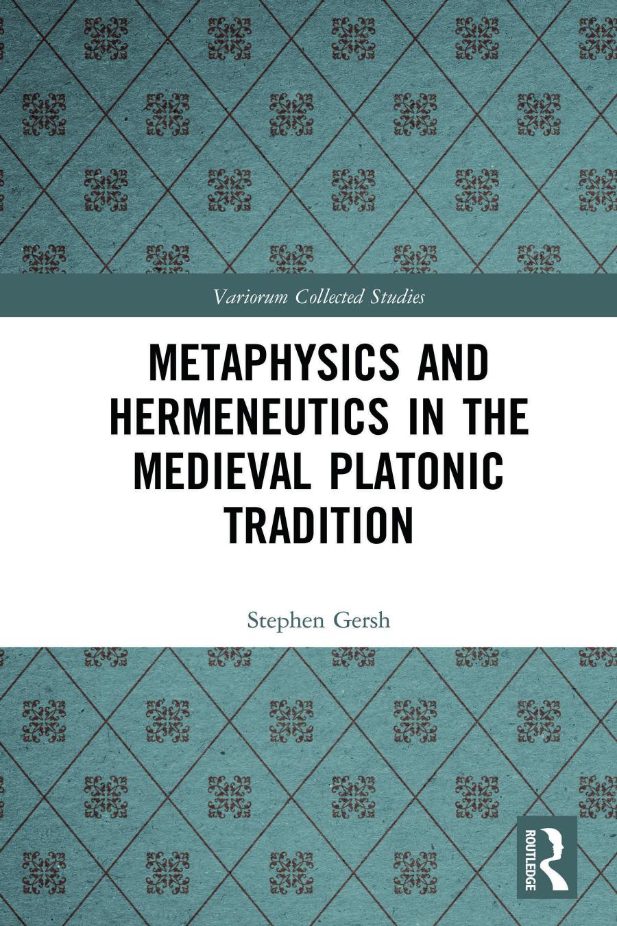 Metaphysics And Hermeneutics In The Medieval Platonic Tradition Stephen Gersh