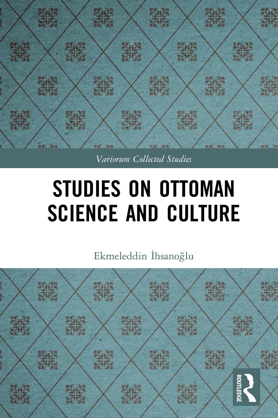 Studies On Ottoman Science And Culture Ekmeleddin Hsanolu