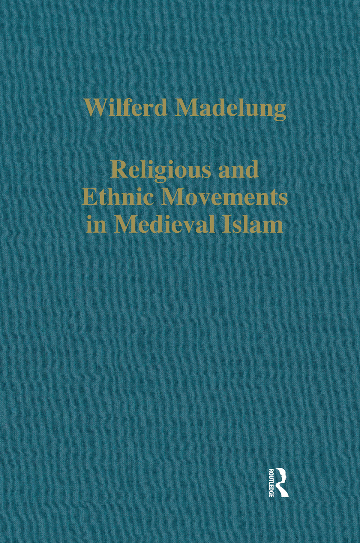 Religious And Ethnic Movements In Medieval Islam Wilferd Madelung