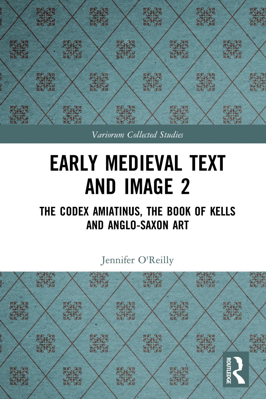 Early Medieval Text And Image 2 The Codex Amiatinus The Book Of Kells And Anglosaxon Art Jennifer Oreilly Carol A Farr Elizabeth Mullins