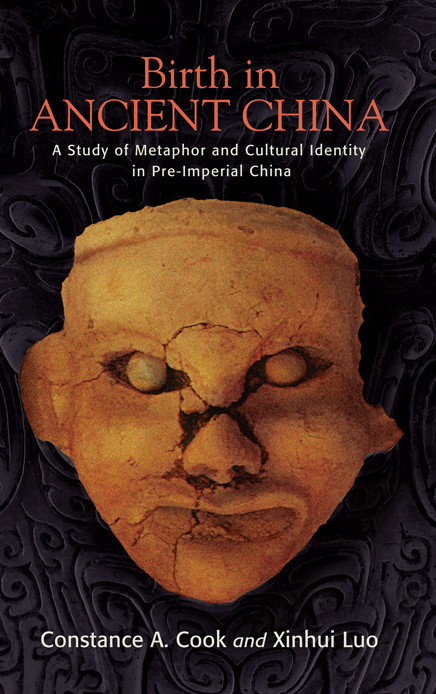 Birth In Ancient China A Study Of Metaphor And Cultural Identity In Preimperial China Reprint Constance A Cook
