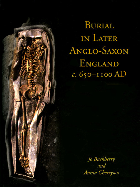 Burial In Later Anglosaxon England C 6501100 Ad Buckberry