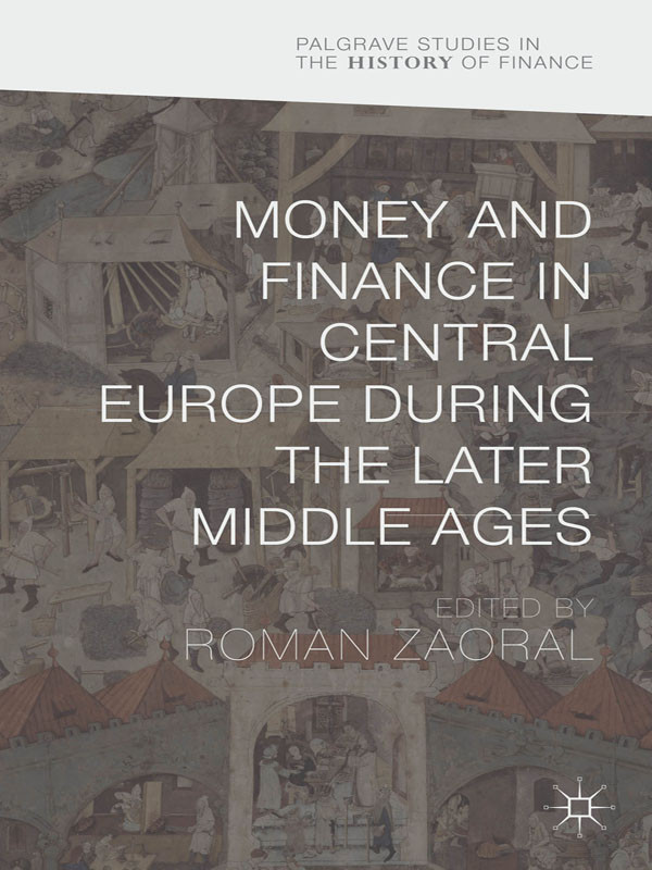 Money And Finance In Central Europe During The Later Middle Ages Roman Zaoral