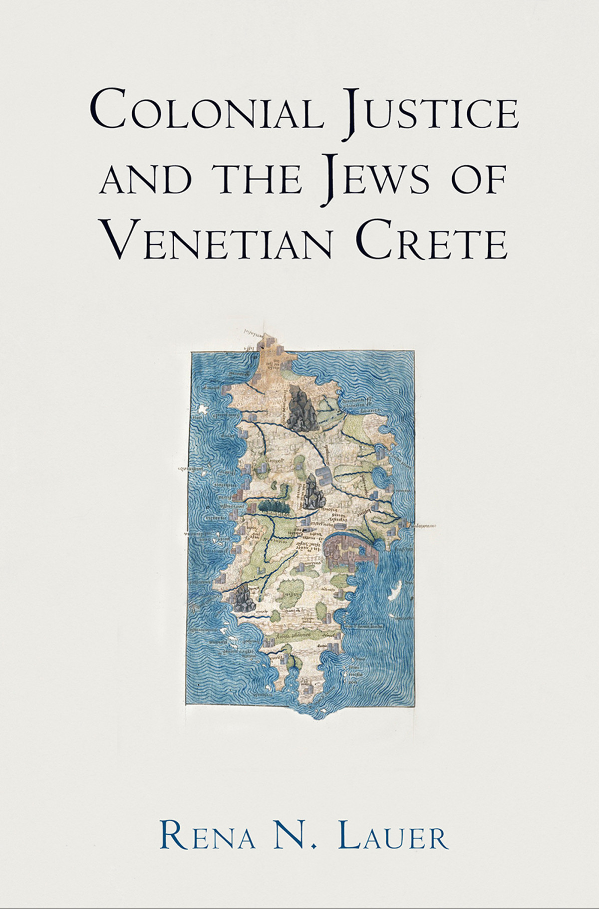 Colonial Justice And The Jews Of Venetian Crete Lauer Rena N